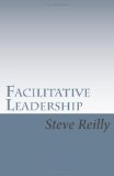Facilitative Leadership, by Steve Reilly
