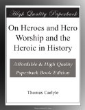 On Heroes, Hero-Worship, and the Heroic in History